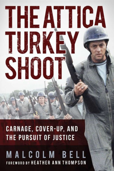 The Attica Turkey Shoot: Carnage, Cover-Up, and the Pursuit of Justice