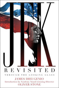 Title: JFK Revisited: Through the Looking Glass, Author: James DiEugenio