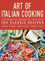 Title: Art of Italian Cooking: Exploring the Regions of Italy with 180 Classic Recipes, Author: Tomas Tengby