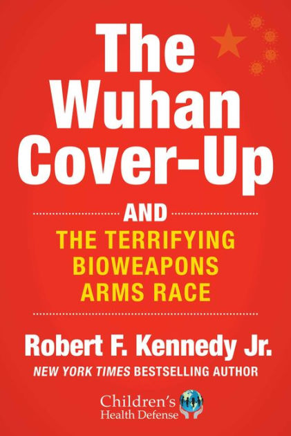 The Wuhan Cover-Up: And the Terrifying Bioweapons Arms Race by Robert F.  Kennedy Jr., Hardcover