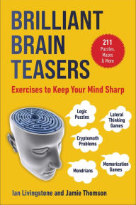 Title: Brilliant Brain Teasers: Exercises to Keep Your Mind Sharp, Author: Ian Livingstone