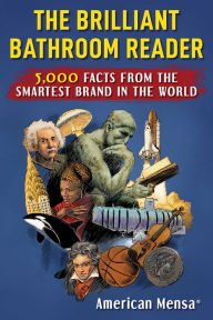 Title: Brilliant Bathroom Reader (Mensaï¿½): 5,000 Facts from the Smartest Brand in the World, Author: American Mensa