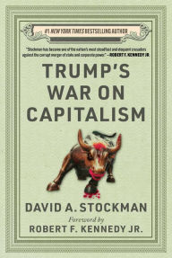 Title: Trump's War on Capitalism, Author: David Stockman