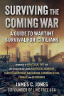 Surviving the Coming War: A Guide to Wartime Survival for Civilians