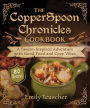 The CopperSpoon Chronicles Cookbook: A Tavern-Inspired Adventure with Good Food and Cozy Vibes
