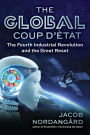 The Global Coup d'Ètat: The Fourth Industrial Revolution and the Great Reset