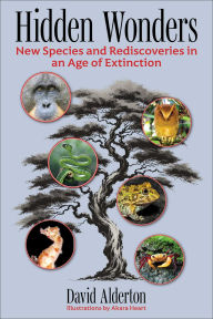 Title: Hidden Wonders: New Species and Rediscoveries in an Age of Extinction, Author: David Alderton