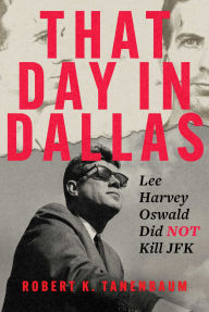 The Dallas Action: Lee Harvey Oswald Did Not Kill JFK