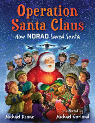 Title: Operation Santa Claus: How NORAD Saved Santa, Author: Michael Keane