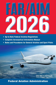 Title: FAR/AIM 2026: Up-to-Date FAA Regulations / Aeronautical Information Manual, Author: Federal Aviation Administration