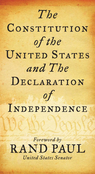Constitution of the United States and The Declaration of Independence: Senator Rand Paul, Delegates of The Constitutional Convention