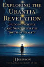 Exploring the Urantia Revelation: Bridging Science and Spirit with the Truth of Reality
