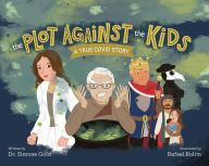 Title: The Plot Against the Kids: A True Covid Story, Author: Simone Gold