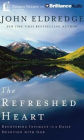 The Refreshed Heart: Recovering Intimacy in a Daily Devotion with God
