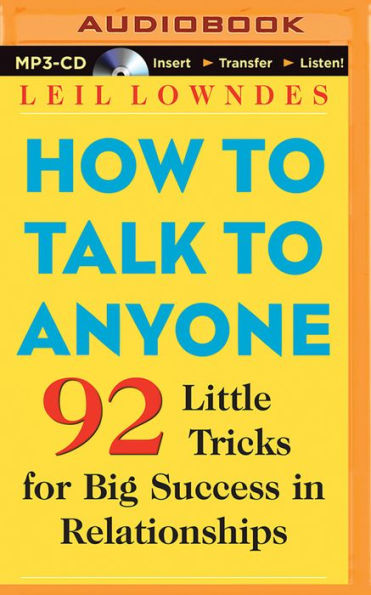 How to Talk to Anyone: 92 Little Tricks for Big Success in Relationships