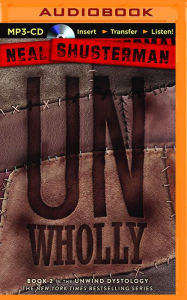 Title: UnWholly (Unwind Dystology Series #2), Author: Neal Shusterman