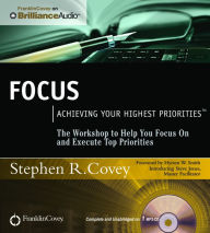 Focus: Achieving Your Highest Priorities