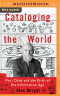 Cataloging the World: Paul Otlet and the Birth of the Information Age
