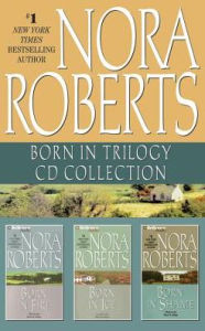 Title: Nora Roberts - Born In Trilogy: Born in Fire, Born in Ice, Born in Shame, Author: Nora Roberts