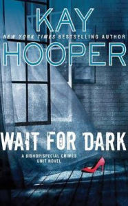 Title: Wait for Dark (Bishop Special Crimes Unit Series #17), Author: Kay Hooper