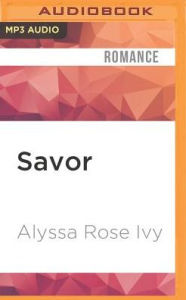 Title: Savor, Author: Alyssa Rose Ivy