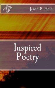 Title: Inspired Poetry, Author: Jason P Hein