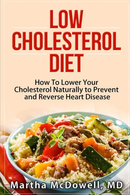 Low Cholesterol Diet: How To Lower Your Cholesterol ...