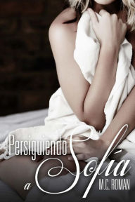 Title: Persiguiendo A Sofía, Author: M.C. Roman