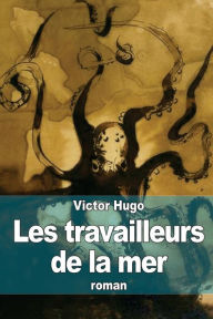 Title: Les travailleurs de la mer, Author: Victor Hugo