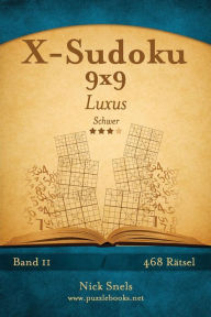 Title: X-Sudoku 9x9 Luxus - Schwer - Band 11 - 468 Rätsel, Author: Nick Snels