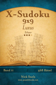 Title: X-Sudoku 9x9 Luxus - Schwer - Band 11 - 468 Rätsel, Author: Nick Snels