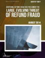 IDENTITY THEFT Additional Actions Could Help IRS Combat the Large, Evolving Threat of Refund Fraud