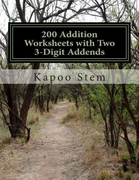 200 Addition Worksheets with Two 3-Digit Addends: Math Practice Workbook