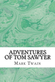 Adventures of Tom Sawyer: (Mark Twain Classics Collection)