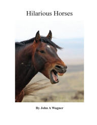 Title: Hilarious Horses, Author: John A Wagner