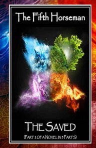 Title: The Fifth Horseman: The Saved (Part 2 of a Novel in 5 Parts), Author: Colin Smith