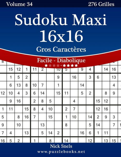 Sudoku Maxi 16x16 Gros CaractÃ¯Â¿Â½res - Facile Ã¯Â¿Â½ Diabolique - Volume 34 - 276 Grilles