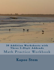 Title: 30 Addition Worksheets with Three 2-Digit Addends: Math Practice Workbook, Author: Kapoo Stem