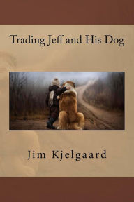 Title: Trading Jeff and His Dog, Author: Jim Kjelgaard