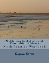 Title: 30 Addition Worksheets with Four 1-Digit Addends: Math Practice Workbook, Author: Kapoo Stem