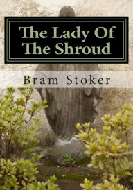 Title: The Lady Of The Shroud, Author: Bram Stoker