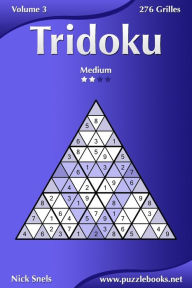 Title: Tridoku - Medium - Volume 3 - 276 Grilles, Author: Nick Snels