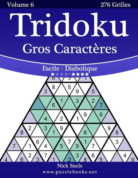 Tridoku Gros Caractères - Facile à Diabolique - Volume 6 - 276 Grilles