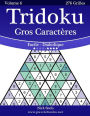 Tridoku Gros Caractères - Facile à Diabolique - Volume 6 - 276 Grilles
