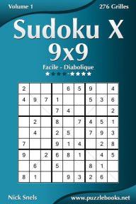 Title: Sudoku X 9x9 - Facile à Diabolique - Volume 1 - 276 Grilles, Author: Nick Snels