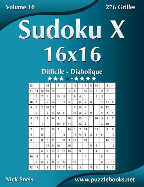 Sudoku X 16x16 - Difficile Ã¯Â¿Â½ Diabolique - Volume 10 - 276 Grilles