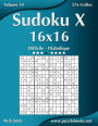 Sudoku X 16x16 - Difficile Ã¯Â¿Â½ Diabolique - Volume 10 - 276 Grilles
