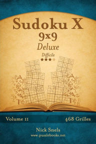 Title: Sudoku X 9x9 Deluxe - Difficile - Volume 11 - 468 Grilles, Author: Nick Snels