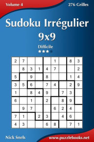 Title: Sudoku Irrégulier 9x9 - Difficile - Volume 4 - 276 Grilles, Author: Nick Snels