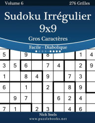 Title: Sudoku Irrégulier 9x9 Gros Caractères - Facile à Diabolique - Volume 6 - 276 Grilles, Author: Nick Snels